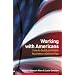 Working With Americans: How to Build Profitable Business Relationships