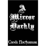 a mirror darkly
