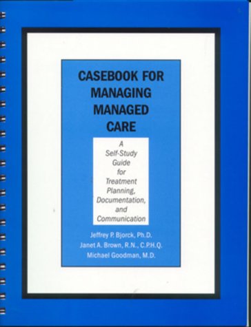 Casebook for Managing Managed Care 0880487836