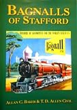 Bagnals of Stafford : builders of locomotives for the world's railways : a history of the firm and & its folk
