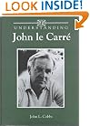 Understanding John Le Carre (Understanding Contemporary British Literature)