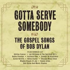 Gotta Serve Somebody: the Gospel Songs of Bob Dylan