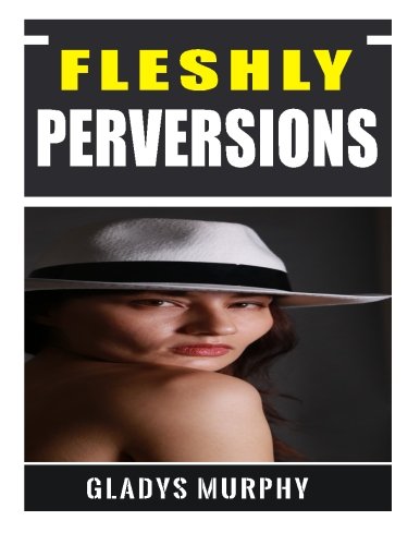 Fleshly Perversions