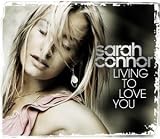 Living to Love You - Sarah Connor