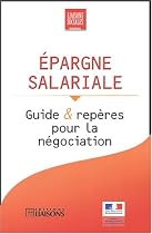 Epargne salariale : Guide & repères pour la négociation