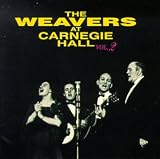 The Weavers at Carnegie Hall, Vol. 2