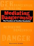 Mediating Dangerously: the Frontiers of Conflict Resolution image
