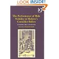 The Performance Of Male Nobility In Moliere's ComTdies-ballets: Staging The Courtier by  Gretchen Elizabeth Smith