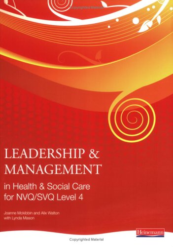 Leadership and Management in Health and Social Care: NVQ Level 4