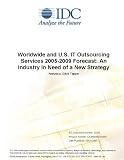 Review IDC Research  / Worldwide and U.S. IT Outsourcing Services 2005-2009 Forecast: An Industry in Need of a New Strategy