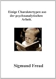 Einige Charaktertypen aus der psychoanalytischen Arbeit. (Historischen Kontext) (Active Index) (German Edition) Einige Charaktertypen aus der psychoanalytischen Arbeit. (Historischen Kontext) (Active Index) (German Edition)