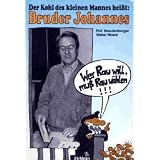 Der Kohl des kleines Mannes hei�t: Bruder Johannes. Wer Rau will, mu� Rau w�hlenvon "Walter Moers"