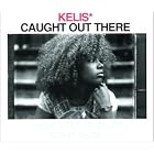 Caught Out There by Kellis