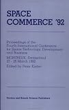 Revue Gordon & Breach Science Pub  / Space Commerce '92: Proceedings of the 4th International Conference for Space Technology, Development and Business, Montreux, Switzerland, 23-26 Mar