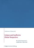 Culture and conflict in global perspective : the cultural dimensions of conflicts from 1945 to 2007