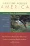 Gardens Across America, East of the Mississippi: The American Horticulatural Society's Guide to American Public Gardens and Arboreta (Volume I)