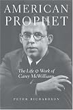 American Prophet: The Life and Work of Carey McWilliams