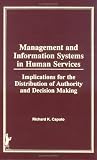 Management and Information Systems in Human Services: Implications for the Distribution of Authority and Decision Making (Haworth Series in Social Work Practice)