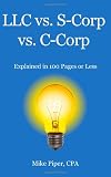 LLC vs. S-Corp vs. C-Corp Explained in 100 Pages or Less
