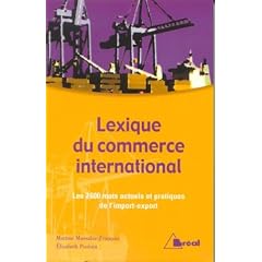 Lexique du commerce international : Les 2600 mots actuels et pratiques de l'import-export