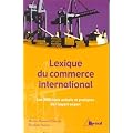 Lexique du commerce international : Les 2600 mots actuels et pratiques de l'import-export