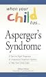 When Your Child Has  . . . Asperger's Syndrome: Bullets: *Get the Right Diagnosis *Understand Treatment Options *Help Your Child Cope