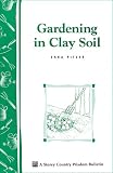 Gardening in Clay Soil: Storey Country Wisdom Bulletin A-140 (Storey Publishing Bulletin ; a-140)