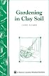 Gardening in Clay Soil: Storey Country Wisdom Bulletin A-140 (Storey Publishing Bulletin ; a-140)