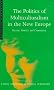 The Politics of Multiculturalism in the New Europe: Racism, Identity and Community (Postcolonial Encounters)