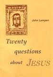 Twenty questions about Jesus