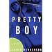 Pretty Boy: A Novel
