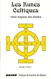 Les runes celtiques : Verbe magique des druides