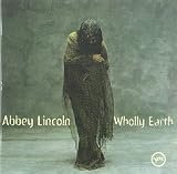 Wholly Earth by Abbey Lincoln