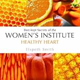 Healthy Heart: Best-kept Secrets of the Women s Institute (Best Kept Secrets of the Women s Institute)