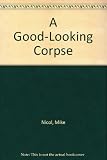 A good-looking corpse