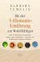 Mit der 5-Elemente-Ern�hrung zur Wohlf�hlfigur: Wie Sie Ihr Gewicht dauerhaft halten oder reduzieren - und sich vor Ern�hrungsirrt�mern sch�tzen