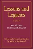 Lessons and Legacies VI: New Currents in Holocaust Research (Lesson & Legacies)