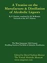 Manufacture & Distillation of Alcoholic Liquors by P.Duplais. The Most Important 19th Century Distilling Guide & The Bible of Absinthe Distillation. Facsimile of the 1871 English Edition.