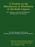 Manufacture and Distillation of Alcoholic Liquors by P.Duplais. The Most Important 19th Century Distilling Guide and The Bible of Absinthe Distillation. Facsimile of the 1871 English Edition.