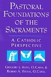 Pastoral Foundations of the Sacraments: A Catholic Perspective