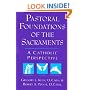 Pastoral Foundations of the Sacraments: A Catholic Perspective