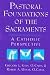 Pastoral Foundations of the Sacraments: A Catholic Perspective by Gregory L. Klein ISBN 0809137704