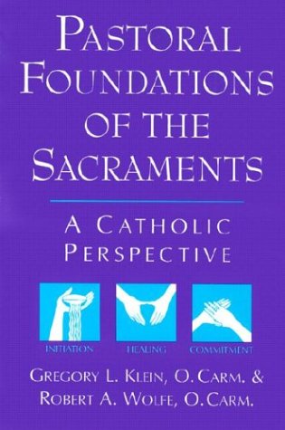 Pastoral Foundations of the Sacraments: A Catholic Perspective under Catechisms in The Books Store