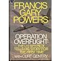 Operation Overflight: The U-2 Spy Pilot Tells His Story for The First Time