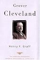 Grover Cleveland: The American Presidents Series: The 22nd and 24th President, 1885-1889 and 1893-1897