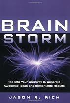 Brain Storm: Tap into Your Creativity to Generate Awesome Ideas and Remarkable Results