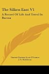 The Silken East V1: A Record of Life...