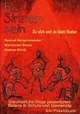 Produkt-Bild: Bei Sinnen sein zu sich und zu Gott finden: Ganzheitliche Wege pers&ouml;nlichen Betens in Schule und Gemeinde