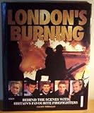 London's burning : behind the scenes with Britain's favourite firefighters