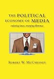 The Political Economy of Media: Enduring Issues, Emerging Dilemmas